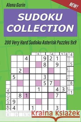 Sudoku Collection: 200 Very Hard Sudoku Asterisk Puzzles 9x9 Alena Gurin 9781687475848 Independently Published - książka