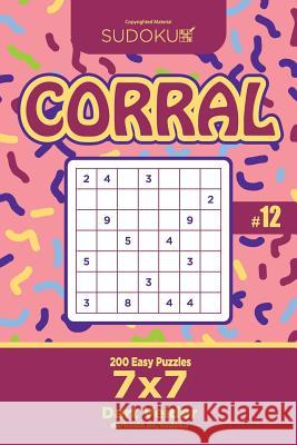 Sudoku Corral - 200 Easy Puzzles 7x7 (Volume 12) Dart Veider 9781729633236 Createspace Independent Publishing Platform - książka