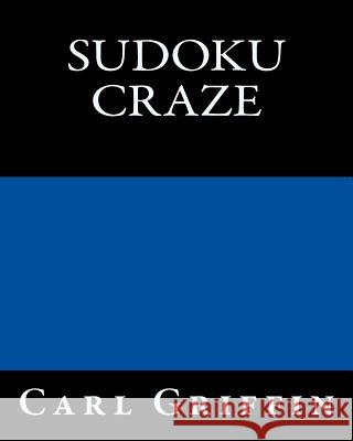 Sudoku Craze: Fun and Challenging Sudoku Puzzles Carl Griffin 9781477450871 Createspace - książka