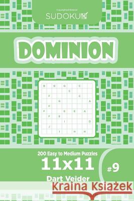 Sudoku Dominion - 200 Easy to Medium Puzzles 11x11 (Volume 9) Dart Veider 9781545341933 Createspace Independent Publishing Platform - książka