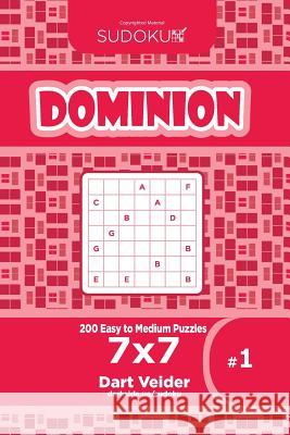 Sudoku Dominion - 200 Easy to Medium Puzzles 7x7 (Volume 1) Dart Veider 9781545341735 Createspace Independent Publishing Platform - książka