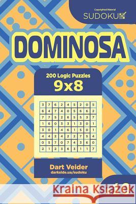 Sudoku Dominosa - 200 Logic Puzzles 9x8 (Volume 10) Dart Veider 9781726256360 Createspace Independent Publishing Platform - książka