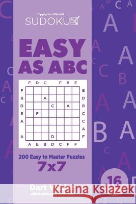 Sudoku Easy as ABC - 200 Easy to Master Puzzles 7x7 (Volume 16) Dart Veider 9781729591833 Createspace Independent Publishing Platform - książka