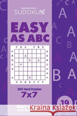 Sudoku Easy as ABC - 200 Hard Puzzles 7x7 (Volume 19) Dart Veider 9781729591864 Createspace Independent Publishing Platform - książka