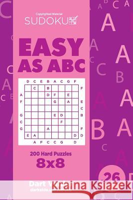 Sudoku Easy as ABC - 200 Hard Puzzles 8x8 (Volume 26) Dart Veider 9781729592809 Createspace Independent Publishing Platform - książka