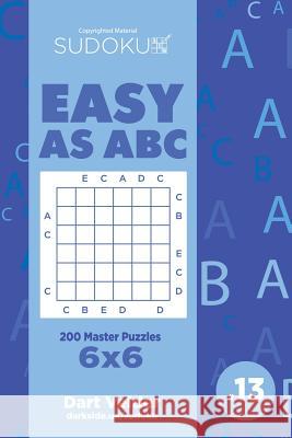 Sudoku Easy as ABC - 200 Master Puzzles 6x6 (Volume 13) Dart Veider 9781729590690 Createspace Independent Publishing Platform - książka