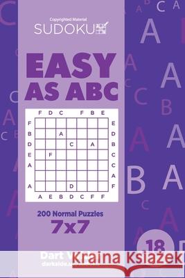 Sudoku Easy as ABC - 200 Normal Puzzles 7x7 (Volume 18) Dart Veider 9781729591857 Createspace Independent Publishing Platform - książka