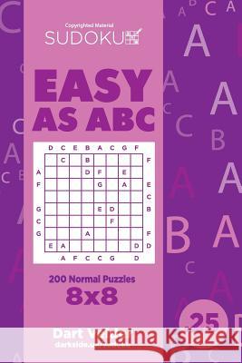 Sudoku Easy as ABC - 200 Normal Puzzles 8x8 (Volume 25) Dart Veider 9781729592793 Createspace Independent Publishing Platform - książka