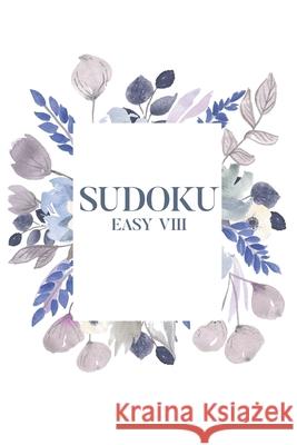 Sudoku EASY VIII: 100 Easy Sudoku Puzzles, 6x9 Travel Size, Great for Beginners, Gorgeous Floral Cover, Perfect Gift Graceful Gray Puzzles 9781689616584 Independently Published - książka