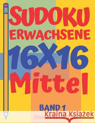 sudoku erwachsene 16x16 - Mittel - Band 1: Sudoku 16x16 - Logikspiele Für Erwachsene - Denkspiele Für Erwachsene Book, Panda Puzzle 9781080890958 Independently Published - książka