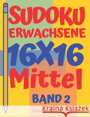 Sudoku Erwachsene 16x16 - Mittel - Band 2: Sudoku 16x16 - Logikspiele Für Erwachsene - Denkspiele Für Erwachsene Book, Panda Puzzle 9781080912490 Independently Published - książka