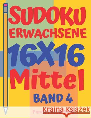 Sudoku Erwachsene 16x16 - Mittel - Band 4: Sudoku 16x16 - Logikspiele Für Erwachsene - Denkspiele Für Erwachsene Book, Panda Puzzle 9781081007157 Independently Published - książka