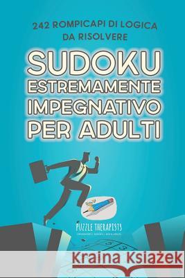 Sudoku estremamente impegnativo per adulti 242 rompicapi di logica da risolvere Speedy Publishing 9781541946309 Speedy Publishing - książka