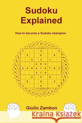 Sudoku Explained: How to become a Sudoku champion Zambon, Giulio 9781481829298 Createspace - książka