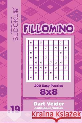 Sudoku Fillomino - 200 Easy Puzzles 8x8 (Volume 19) Dart Veider 9781727621549 Createspace Independent Publishing Platform - książka