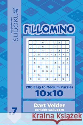 Sudoku Fillomino - 200 Easy to Medium Puzzles 10x10 (Volume 7) Dart Veider 9781544142029 Createspace Independent Publishing Platform - książka