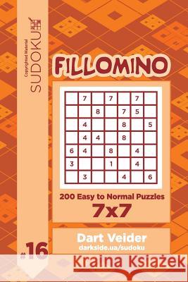 Sudoku Fillomino - 200 Easy to Normal Puzzles 7x7 (Volume 16) Dart Veider 9781727610468 Createspace Independent Publishing Platform - książka