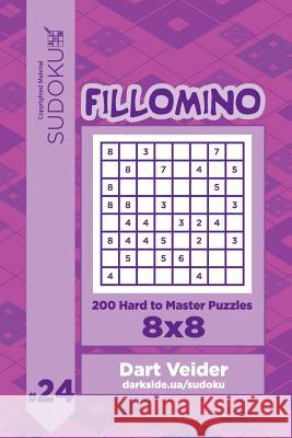 Sudoku Fillomino - 200 Hard to Master Puzzles 8x8 (Volume 24) Dart Veider 9781727621594 Createspace Independent Publishing Platform - książka