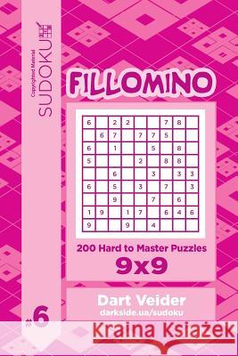 Sudoku Fillomino - 200 Hard to Master Puzzles 9x9 (Volume 6) Dart Veider 9781544142005 Createspace Independent Publishing Platform - książka