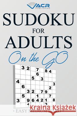 Sudoku for Adults on the Go: Easy Medium Hard Acr Publishing 9781999483180 Allan Seguin - książka