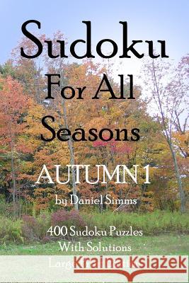 Sudoku For All Seasons Autumn 1 Simms, Daniel 9781505216332 Createspace - książka