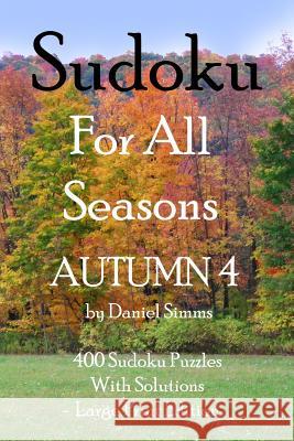 Sudoku For All Seasons Autumn 4 Simms, Daniel 9781517375096 Createspace - książka