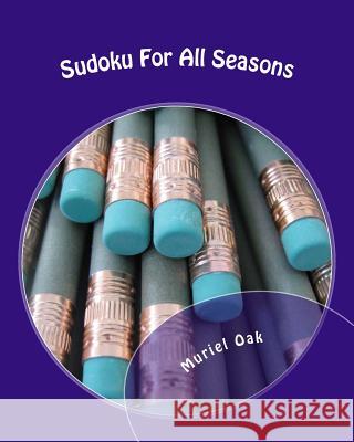 Sudoku For All Seasons: To Enjoy Any Time of The year! Oak, Muriel 9781983843761 Createspace Independent Publishing Platform - książka