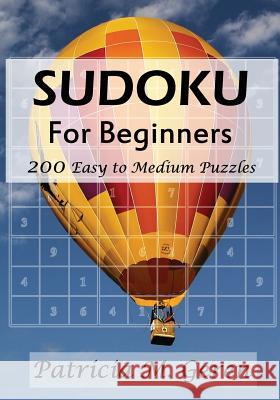 Sudoku For Beginners: 200 Easy to Medium Puzzles: Sudoku Puzzle Book for sharpening concentration and reasoning skills. Geren, Patricia 9781522706878 Createspace Independent Publishing Platform - książka