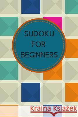 Sudoku For Beginners: Sudoku Puzzles, Beginner level, 80 Puzzles, Large Print Puzzle Life 9781083064363 Independently Published - książka