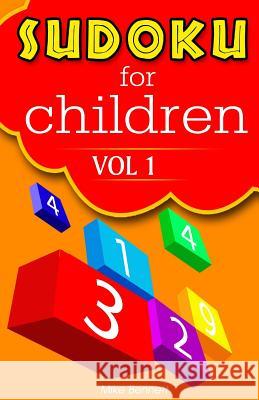 Sudoku For Children Vol 1: A game that kids and adults can enjoy! Bennett, Mike 9781533463197 Createspace Independent Publishing Platform - książka