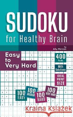 Sudoku for Healthy Brain: Easy to Very Hard Ally Mercan 9786057186102 Entropy Publishing - książka