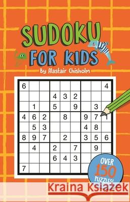 Sudoku for Kids Alastair Chisolm 9781780558370 Michael O'Mara Books - książka