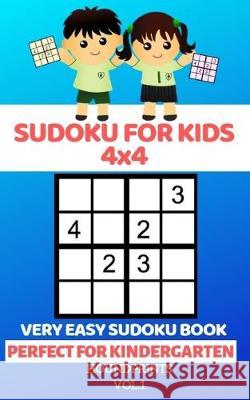 Sudoku For Kids 4x4: Very Easy Sudoku Book (Perfect for Kindergarten) Vol.1 Houndprints 9781688282131 Independently Published - książka