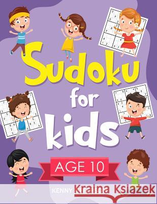Sudoku for Kids Age 10: 100+ Fun and Educational Sudoku Puzzles Designed Specifically for 10-Year-Old Kids While Improving Their Memories and Kenny Jefferson 9781790964628 Independently Published - książka