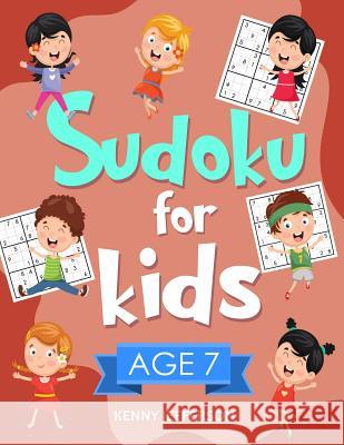 Sudoku for Kids Age 7: 100+ Fun and Educational Sudoku Puzzles Designed Specifically for 7-Year-Old Kids While Improving Their Memories and C Kenny Jefferson 9781791325961 Independently Published - książka