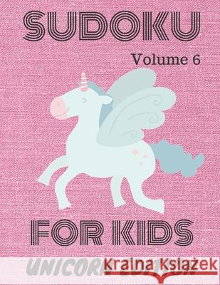 Sudoku for kids: Unicorn Edition volume 6 Sudoku Books 9781706234883 Independently Published - książka