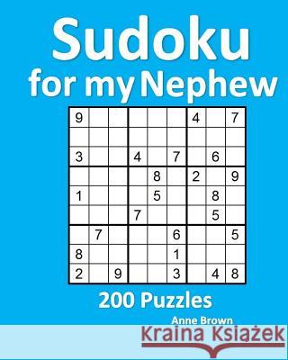 Sudoku for My Nephew: 200 Puzzles Anne Brown 9781539051428 Createspace Independent Publishing Platform - książka