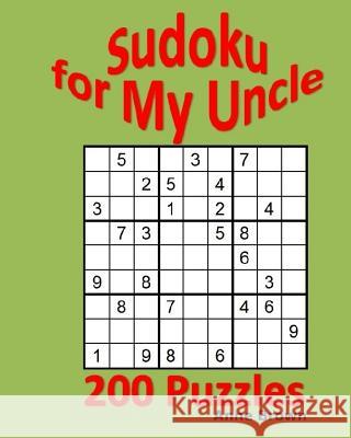 Sudoku for My Uncle: 200 Sudoku Puzzles Anne Brown 9781530864683 Createspace Independent Publishing Platform - książka