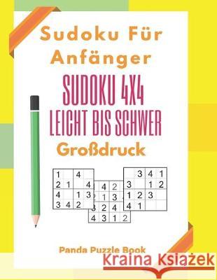 Sudoku Für Anfänger - Sudoku 4x4 Leicht Bis Schwer Großdruck: Rätselbuch Großdruck - Logikrätsel Für Erwachsene Book, Panda Puzzle 9781712435731 Independently Published - książka