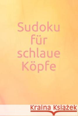 Sudoku für schlaue Köpfe: Rätsel - Spiel - Erwachsene - Jugendliche - Logik - Zahlen Star, Notizen 9781686758881 Independently Published - książka