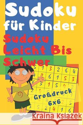 Sudoku Fuer Kinder - Sudoku Leicht Bis Schwer - Großdruck 6x6: Logikspiele Kinder - Rätselbuch Für Kinder Panda Puzzle Book 9781076336835 Independently Published - książka