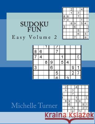 Sudoku Fun Easy Volume 2 Michelle Turner 9781981562343 Createspace Independent Publishing Platform - książka