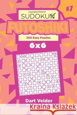 Sudoku Futoshiki - 200 Easy Puzzles 6x6 (Volume 7) Dart Veider 9781984216113 Createspace Independent Publishing Platform - książka