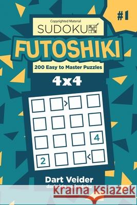 Sudoku Futoshiki - 200 Easy to Master Puzzles 4x4 (Volume 1) Dart Veider 9781543014822 Createspace Independent Publishing Platform - książka