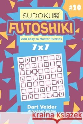 Sudoku Futoshiki - 200 Easy to Master Puzzles 7x7 (Volume 20) Dart Veider 9781691399093 Independently Published - książka