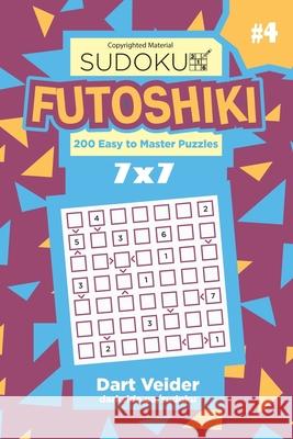 Sudoku Futoshiki - 200 Easy to Master Puzzles 7x7 (Volume 4) Dart Veider 9781543014976 Createspace Independent Publishing Platform - książka