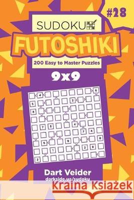 Sudoku Futoshiki - 200 Easy to Master Puzzles 9x9 (Volume 28) Dart Veider 9781695816091 Independently Published - książka