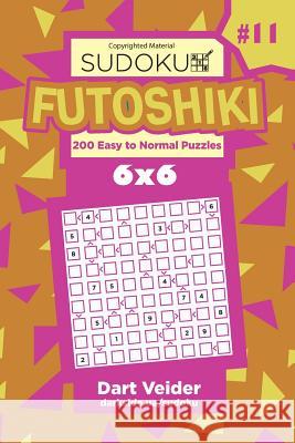 Sudoku Futoshiki - 200 Easy to Normal Puzzles 6x6 (Volume 11) Dart Veider 9781984216182 Createspace Independent Publishing Platform - książka