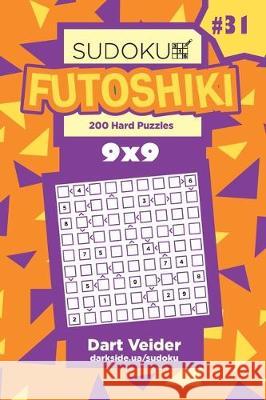 Sudoku Futoshiki - 200 Hard Puzzles 9x9 (Volume 31) Dart Veider 9781698248349 Independently Published - książka