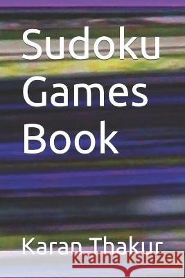 Sudoku Games Book Karan Thakur 9798355329303 Independently Published - książka